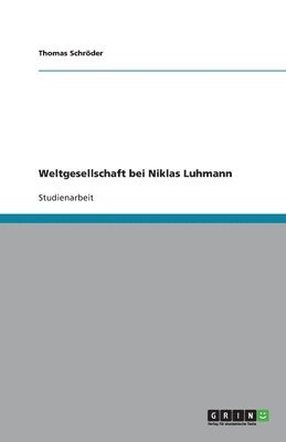 Thomas Schröder - Weltgesellschaft bei Niklas Luhmann, Häftad
