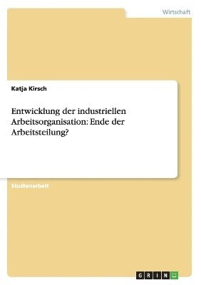 Entwicklung der industriellen Arbeitsorganisation 1