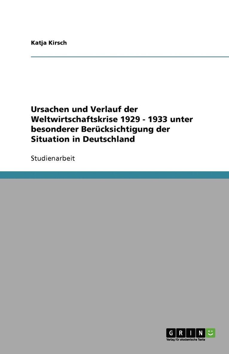 Ursachen Und Verlauf Der Weltwirtschaftskrise 1929 - 1933. Die Situation in Deutschland 1