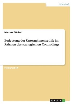 bokomslag Bedeutung der Unternehmensethik im Rahmen des strategischen Controllings