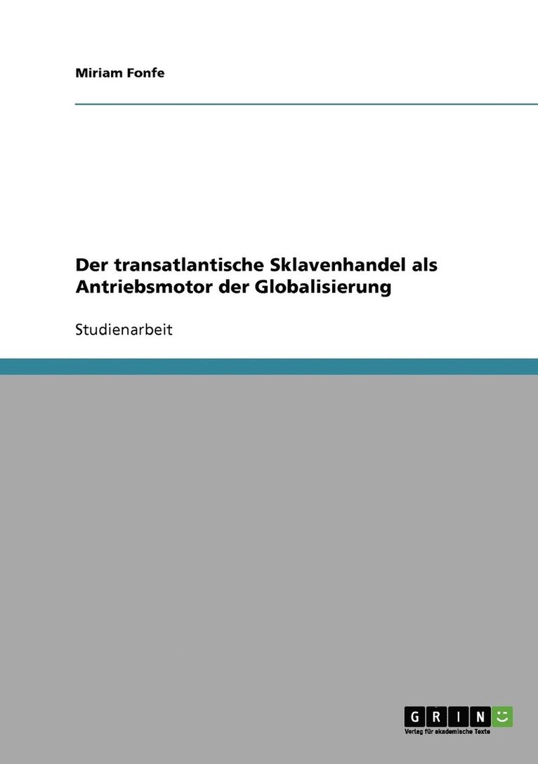 Der transatlantische Sklavenhandel als Antriebsmotor der Globalisierung 1