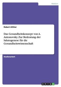 bokomslag Gesundheitskonzept von A. Antonovsky. Zur Bedeutung der Salutogenese für die Gesundheitswissenschaft