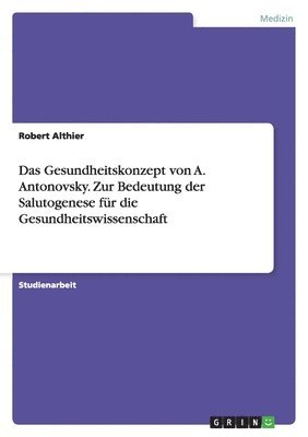 bokomslag Gesundheitskonzept von A. Antonovsky. Zur Bedeutung der Salutogenese für die Gesundheitswissenschaft