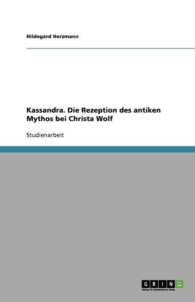 bokomslag Kassandra. Die Rezeption des antiken Mythos bei Christa Wolf