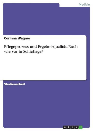 bokomslag Pflegeprozess und Ergebnisqualitat. Nach wie vor in Schieflage?