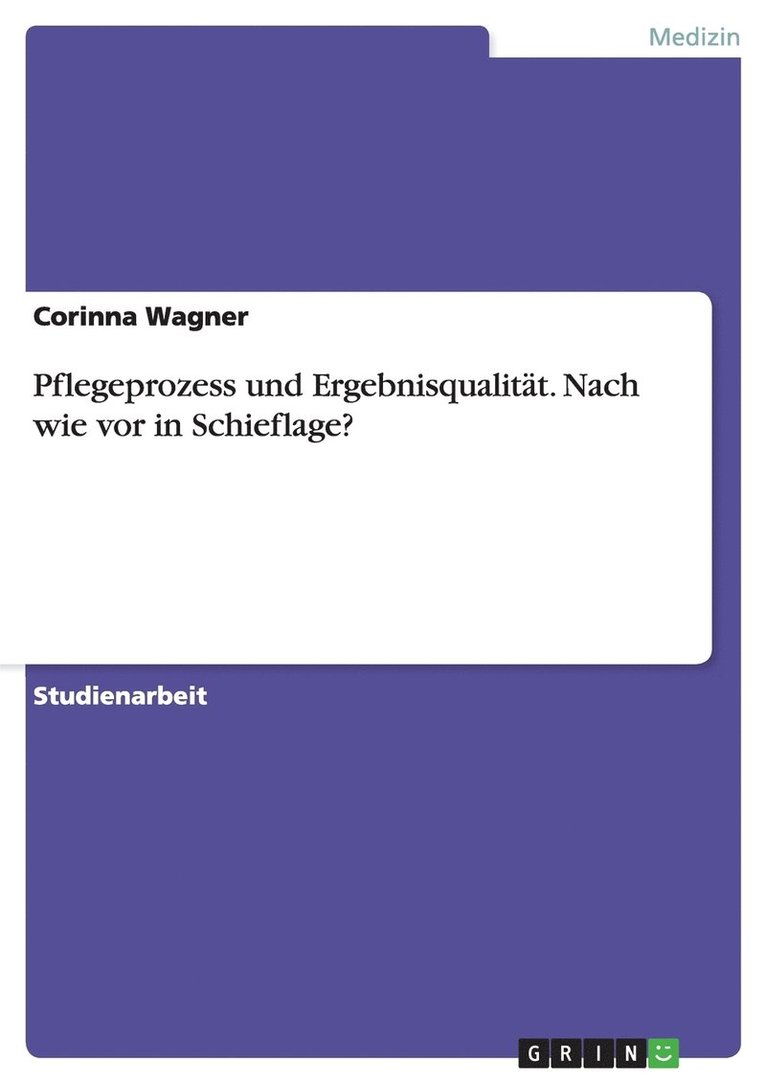 Pflegeprozess und Ergebnisqualitat. Nach wie vor in Schieflage? 1