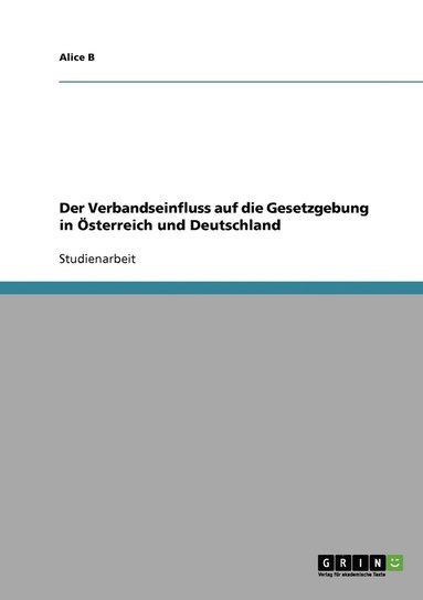 bokomslag Der Verbandseinfluss auf die Gesetzgebung in sterreich und Deutschland