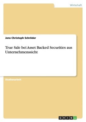 bokomslag True Sale bei Asset Backed Securities aus Unternehmenssicht