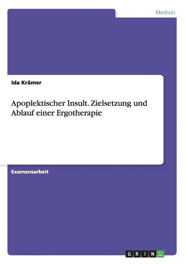 bokomslag Apoplektischer Insult. Zielsetzung Und Ablauf Einer Ergotherapie