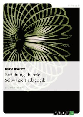bokomslag Erziehungstheorie. Schwarze Pädagogik