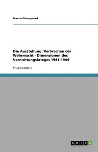 bokomslag Die Ausstellung 'Verbrechen der Wehrmacht - Dimensionen des Vernichtungskrieges 1941-1944'