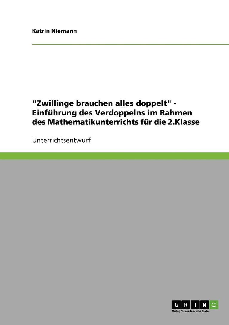 'Zwillinge Brauchen Alles Doppelt' - Einfuhrung Des Verdoppelns Im Rahmen Des Mathematikunterrichts Fur Die 2.Klasse 1