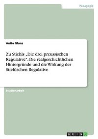 bokomslag Zu Stiehls 'Die Drei Preussischen Regulative. Die Realgeschichtlichen Hintergrunde Und Die Wirkung Der Stiehlschen Regulative