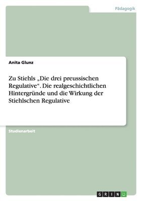 bokomslag Zu Stiehls 'Die Drei Preussischen Regulative. Die Realgeschichtlichen Hintergrunde Und Die Wirkung Der Stiehlschen Regulative