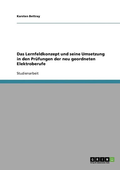 bokomslag Das Lernfeldkonzept und seine Umsetzung in den Prufungen der neu geordneten Elektroberufe