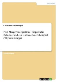 bokomslag Post-Merger Integration - Empirische Befunde und ein Unternehmensbeispiel (ThyssenKrupp)