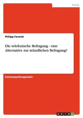 bokomslag Die telefonische Befragung - eine Alternative zur mündlichen Befragung?
