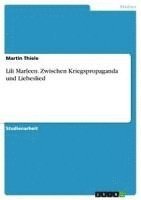 bokomslag Lili Marleen - Zwischen Kriegspropaganda Und Liebeslied