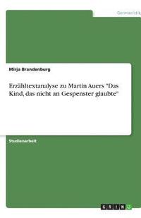 bokomslag Erz Hltextanalyse Zu Martin Auers 'Das Kind, Das Nicht an Gespenster Glaubte'