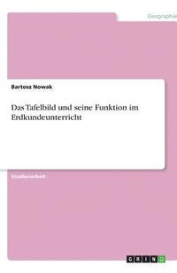 bokomslag Das Tafelbild Und Seine Funktion Im Erdkundeunterricht