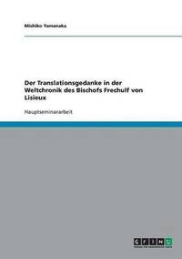 bokomslag Der Translationsgedanke in der Weltchronik des Bischofs Frechulf von Lisieux