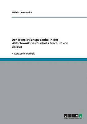 Der Translationsgedanke in der Weltchronik des Bischofs Frechulf von Lisieux 1