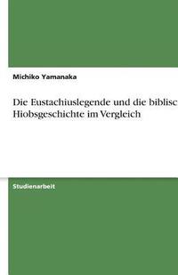 bokomslag Die Eustachiuslegende Und Die Biblische Hiobsgeschichte Im Vergleich