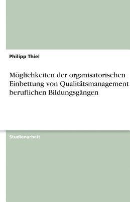 Moglichkeiten Der Organisatorischen Einbettung Von Qualitatsmanagement in Beruflichen Bildungsgangen 1