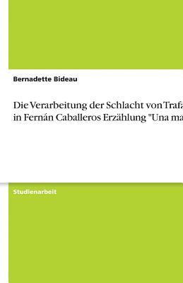 Die Verarbeitung der Schlacht von Trafalgar in Fernn Caballeros Erzhlung &quot;Una madre&quot; 1