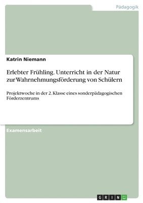 bokomslag Erlebter Frühling. Unterricht in der Natur zur Wahrnehmungsförderung von Schülern