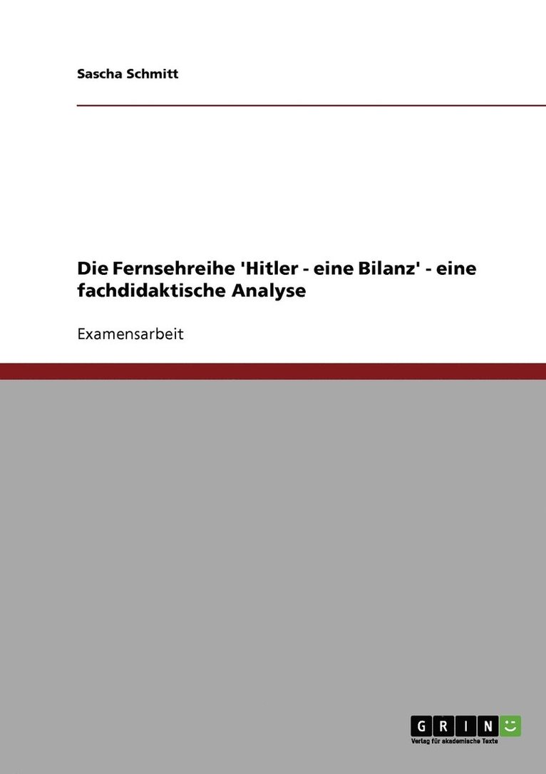 Die Fernsehreihe 'Hitler - eine Bilanz' - eine fachdidaktische Analyse 1