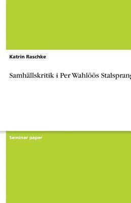 Katrin Raschke - Samhällskritik i Per Wahlöös Stalspranget, Häftad