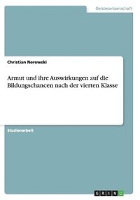 bokomslag Armut und ihre Auswirkungen auf die Bildungschancen nach der vierten Klasse