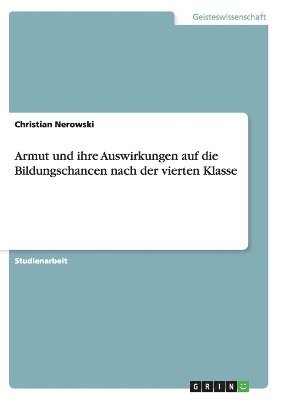 bokomslag Armut und ihre Auswirkungen auf die Bildungschancen nach der vierten Klasse