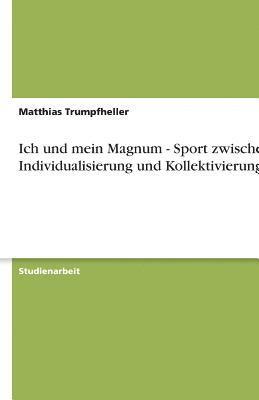 bokomslag Ich Und Mein Magnum - Sport Zwischen Individualisierung Und Kollektivierung