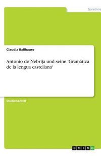 bokomslag Antonio de Nebrija Und Seine 'Gramatica de la Lengua Castellana'