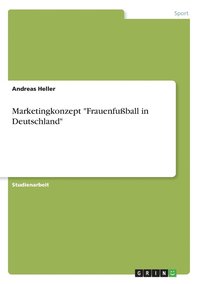 bokomslag Marketingkonzept &quot;Frauenfuball in Deutschland&quot;