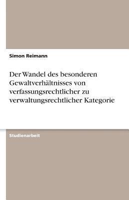 Simon Reimann - Wandel des besonderen Gewaltverhältnisses von verfassungsrechtlicher zu verwaltungsrechtlicher Kategorie, Häftad