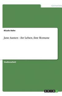 bokomslag Jane Austen - Ihr Leben, Ihre Romane