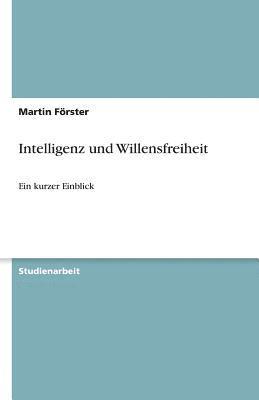 Martin Förster - Intelligenz und Willensfreiheit, Häftad
