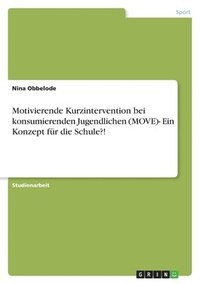 bokomslag Motivierende Kurzintervention Bei Konsumierenden Jugendlichen (Move)- Ein Konzept Fur Die Schule?!