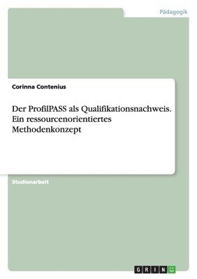 bokomslag Der ProfilPASS als Qualifikationsnachweis. Ein ressourcenorientiertes Methodenkonzept