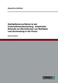 bokomslag Multiplikatorverfahren in der Unternehmensbewertung. Empirische Befunde zur Wertrelevanz von Multiples und Anwendung in der Praxis