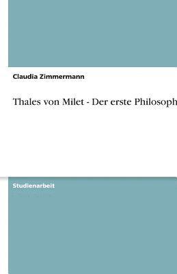 bokomslag Thales Von Milet - Der Erste Philosoph?