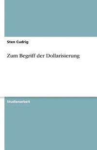 bokomslag Zum Begriff Der Dollarisierung