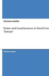 bokomslag Home and Homelessness in David Greig's 'Europe'