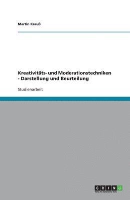 Kreativitäts- und Moderationstechniken - Darstellung und Beurteilung