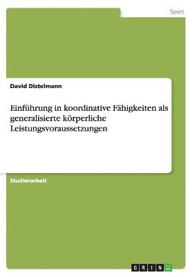 bokomslag Einfhrung in koordinative Fhigkeiten als generalisierte krperliche Leistungsvoraussetzungen