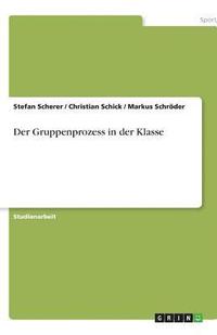bokomslag Der Gruppenprozess in Der Klasse