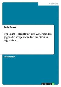 bokomslag Der Islam - Hauptkraft Des Widerstandes Gegen Die Sowjetische Intervention in Afghanistan